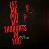 Let Me Put My Thoughts In You By Dana Gould Music